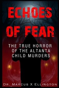 Echoes of Fear The True Horror of the Atlanta Child Murders