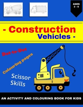 Paperback Construction Vehicles Activity and Coloring Book: A Fun Construction Vehicle Activity Book for Kids Aged 3 - 5 perfect party favor including dot-to-do Book