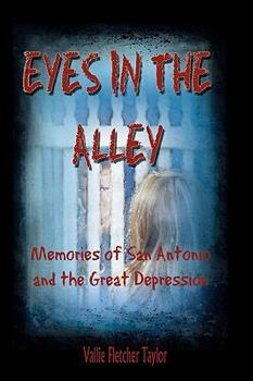 Paperback Eyes in the Alley: Memories of San Antonio and the Great Depression Book