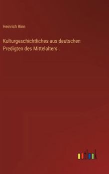 Hardcover Kulturgeschichtliches aus deutschen Predigten des Mittelalters [German] Book