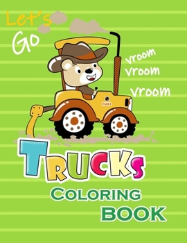 Trucks Coloring Book: A Unique Collection Of Trucks Coloring Pages, And More!