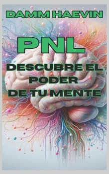 Paperback Pnl: Descubre el poder de tu mente [Spanish] Book