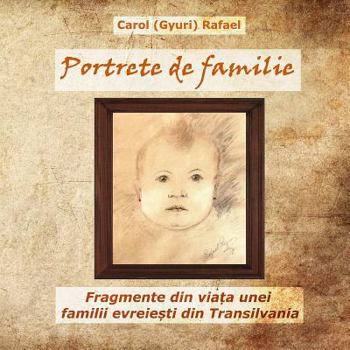 Paperback Portrete de familie: Fragmente din viata unei familii evreiesti din Transilvania [Romanian] Book
