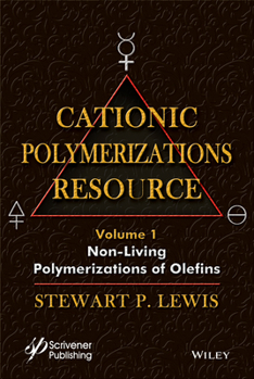 Hardcover Cationic Polymerizations Guide, Volume 1: Non-Living Polymerization of Olefins Book