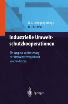 Industrielle Umweltschutzkooperationen: Ein Weg Zur Verbesserung Der Umweltvertraglichkeit Von Produkten