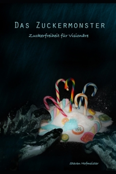 Paperback Das Zuckermonster: Zuckerfreiheit für Visionäre [German] Book