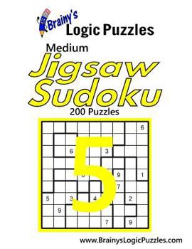 Paperback Brainy's Logic Puzzles Medium Jigsaw Sudoku #5: 200 Puzzles Book