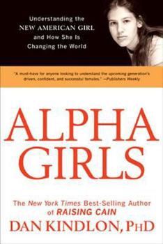 Paperback Alpha Girls: Understanding the New American Girl and How She Is Changing the World Book