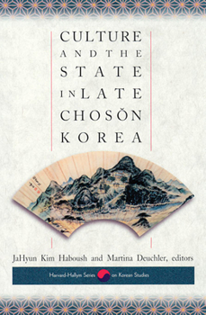 Culture and the State in Late Choson Korea (Harvard East Asian Monographs) - Book #182 of the Harvard East Asian Monographs