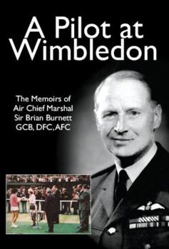 Paperback A Pilot at Wimbledon: The Memoirs. Brian Burnett Book