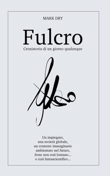 Paperback Fulcro: cronistoria di un giorno qualunque [Italian] Book