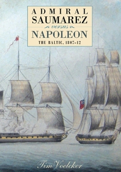 Hardcover Admiral Saumarez Versus Napoleon: The Baltic, 1807-12 Book