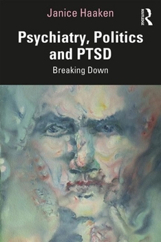 Paperback Psychiatry, Politics and PTSD: Breaking Down Book
