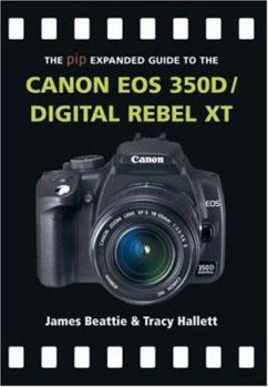 Paperback The Pip Expanded Guide to the Canon EOS 350d/Digital Rebel XT Book