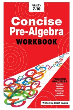 Paperback Concise Pre Algebra: Learn Pre Algebra in 30 Hours of Study with Detailed & Concise Explanations, Detailed Example Problems, Over 50 Practi Book