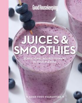 Hardcover Good Housekeeping Juices & Smoothies: Sensational Recipes to Make in Your Blender Volume 3 Book