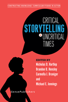 Paperback Critical Storytelling in Uncritical Times: Undergraduates Share Their Stories in Higher Education Book