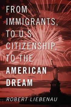 Paperback From Immigrants, to U.S. Citizenship, to the American Dream Book