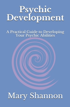 Paperback Psychic Development: A Practical Guide to Developing Your Psychic Abilities Book