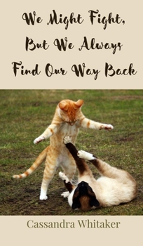 We Might Fight, But We Always Find Our Way Back