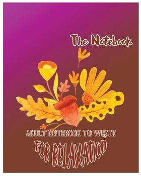 Paperback The Notebook: Adult Notebook To Write For Relaxation Book