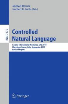 Paperback Controlled Natural Language: Second International Workshop, CNL 2010, Marettimo Island, Italy, September 13-15, 2010. Revised Papers Book