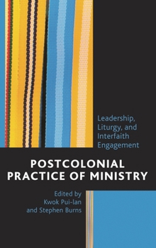 Hardcover Postcolonial Practice of Ministry: Leadership, Liturgy, and Interfaith Engagement Book