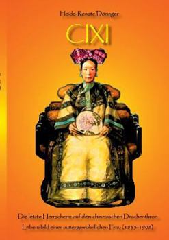 Paperback Cixi: Die letzte Herrscherin auf dem chinesischen Drachenthron [German] Book