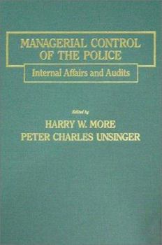 Managerial Control of the Police: Internal Affairs and Audits