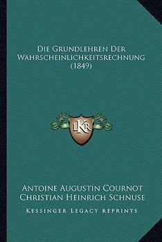 Paperback Die Grundlehren Der Wahrscheinlichkeitsrechnung (1849) [German] Book