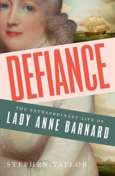 Hardcover Defiance: The Extraordinary Life of Lady Anne Barnard Book