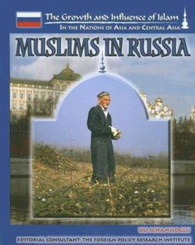 Muslims In Russia (The Growth and Influence of Islam in the Nations of Asia and Central Asia) - Book  of the Growth and Influence of Islam in the Nations of Asia and Central Asia