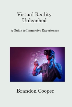 Paperback Virtual Reality Unleashed: A Guide to Immersive Experiences Book