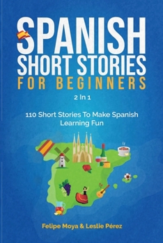 Paperback Spanish Short Stories For Beginners 2 In 1: 110 Short Stories To Make Spanish Learning Fun [Spanish] Book