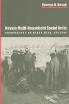 Hardcover Navajo Multi-Household Social Units: Archaeology on Black Mesa, Arizona Book