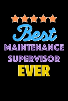 Best Maintenance Supervisor Evers Notebook - Maintenance Supervisor Funny Gift: Lined Notebook / Journal Gift, 120 Pages, 6x9, Soft Cover, Matte Finish