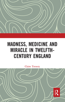 Paperback Madness, Medicine and Miracle in Twelfth-Century England Book