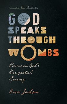 Paperback God Speaks Through Wombs: Poems on God's Unexpected Coming Book