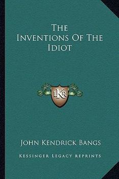 The Inventions Of The Idiot