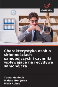 Charakterystyka osób o sklonnosciach samobójczych i czynniki wplywajace na recydywe samobójcza (Polish Edition)