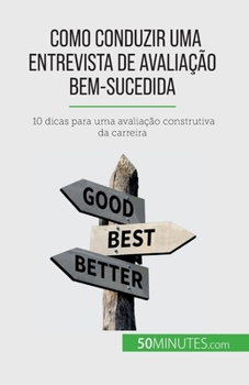 Paperback Como conduzir uma entrevista de avaliação bem-sucedida: 10 dicas para uma avaliação construtiva da carreira [Portuguese] Book