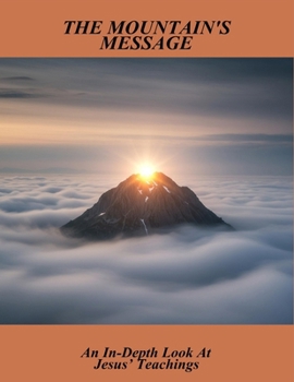 Paperback The Mountain'S Message: An In-Depth Look At Jesus' Teachings Book