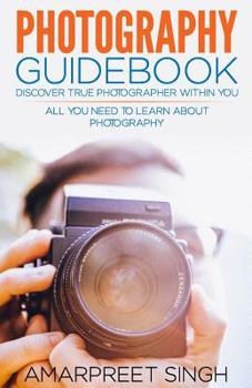 Paperback Photography Guidebook- Discover true photographer within you Book