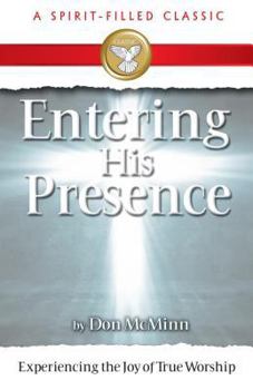 Paperback Entering His Presence: Experiencing the Joy of True Worship Book