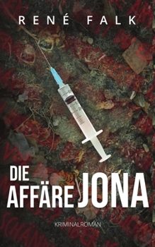 Die Affäre Jona (Denise Malowski und Tobias Heller ermitteln 16) - Book #16 of the Denise Malowski und Tobias Heller