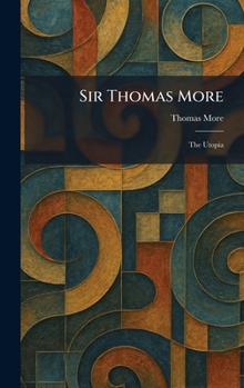 Sir Thomas More: The Utopia