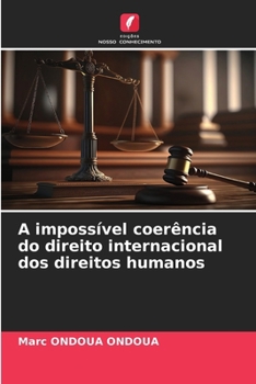 Paperback A impossível coerência do direito internacional dos direitos humanos [Portuguese] Book