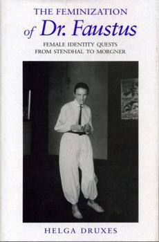 Hardcover The Feminization of Dr. Faustus: Female Identity Quests from Stendhal to Morgner Book