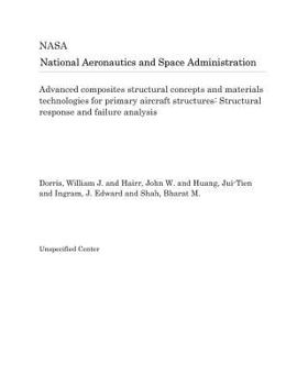 Advanced composites structural concepts and materials technologies for primary aircraft structures: Structural response and failure analysis