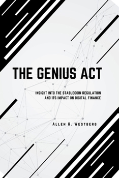 Paperback The Genius ACT: Insight into the Stablecoin Regulation and Its Impact on Digital Finance Book